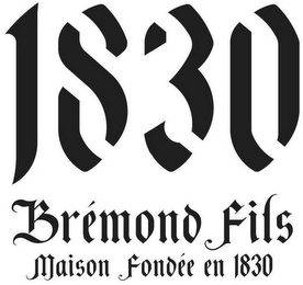 1830 BRÉMOND FILS MAISON FONDÉE EN 1830 logo