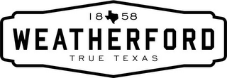 1858 WEATHERFORD TRUE TEXAS logo