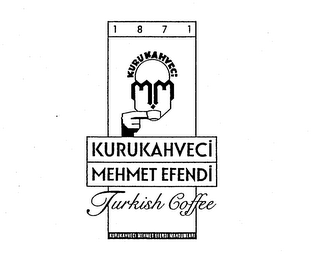 1871 KURUKAHVECI KURUKAHVECI MEHMET EFENDI TURKISH COFFEE KURUKAHVECI MEHMET EFENDI MANDUMLARI logo