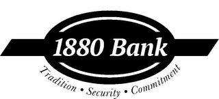 1880 BANK TRADITION · SECURITY · COMMITMENT logo