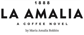 1888 LA AMALIA A COFFEE NOVEL BY MARIA AMALIA ROBBIN logo