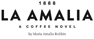 1888 LA AMALIA A COFFEE NOVEL BY MARIA AMALIA ROBBIN logo