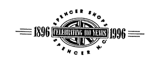 1896 CELEBRATING 100 YEARS 1996 SPENCER SHOPS SPENCER N.C. logo