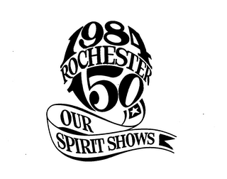 1984 ROCHESTER 150 OUR SPIRIT SHOWS logo