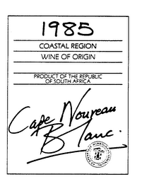1985 COASTAL REGION WINE OF ORIGIN PRODUCT OF THE REPUBLIC OF SOUTH AFRICA CAPE NOUVEAU BLANC logo