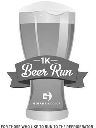 1K BEER RUN G GIGANTICCOLOR FOR THOSE WHO LIKE TO RUN TO THE REFRIGERATOR logo