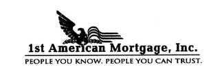 1ST AMERICAN MORTGAGE, INC. PEOPLE YOU KNOW. PEOPLE YOU CAN TRUST. logo