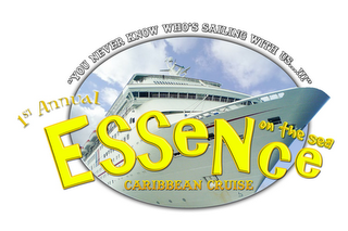 1ST ANNUAL ESSENCE ON THE SEA "YOU NEVER KNOW WHO'S SAILING WITH US...!!!" CARIBBEAN CRUISE logo