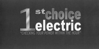 1ST CHOICE ELECTRIC "CHECKING YOUR POWER WITHIN THE HOUR" logo