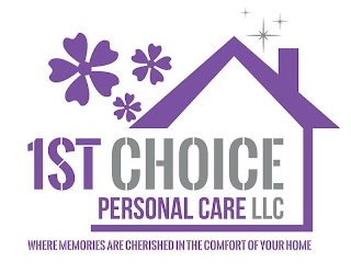 1ST CHOICE PERSONAL CARE LLC WHERE MEMORIES ARE CHERISHED IN THE COMFORT OF YOUR HOME logo