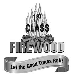 1ST CLASS FIREWOOD LET THE GOOD TIMES ROLL! logo