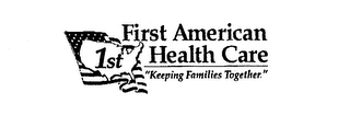 1ST FIRST AMERICAN HEALTH CARE "KEEPING FAMILIES TOGETHER" logo