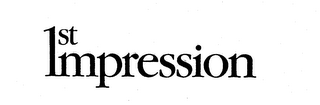 1ST IMPRESSION