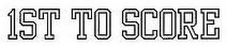 1ST TO SCORE logo