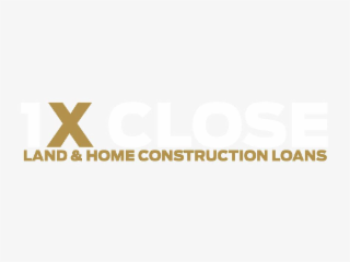 1X CLOSE LAND & HOME CONSTRUCTION LOANS logo