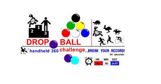 2 1 3 DROP BALL HANDHELD 360 CHALLENGE ...BREAK YOUR RECORD! 24 SECONDS HR MIN SEC 00: 00: 24.65 logo