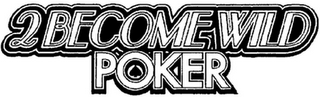 2 BECOME WILD POKER logo
