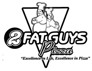2 FATGUYS PIZZA "EXCELLENCE IN LIFE, EXCELLENCE IN PIZZA" logo