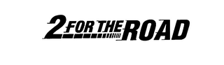 2 FOR THE ROAD logo