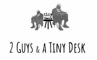 2 GUYS & A TINY DESK TINY DESK logo