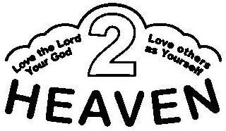 2 HEAVEN LOVE THE LORD YOUR GOD LOVE OTHERS AS YOURSELF logo