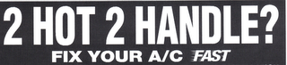 2 HOT 2 HANDLE? FIX YOUR A/C FAST logo