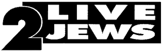 2 LIVE JEWS logo
