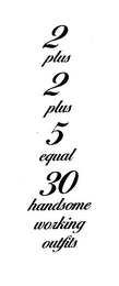 2 PLUS 2 PLUS 5 EQUAL 30 HANDSOME WORKING OUTFITS logo
