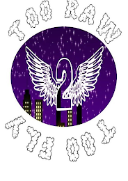 2 TOO RAW TOO FLY logo