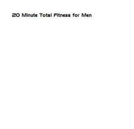 20 MINUTE TOTAL FITNESS FOR MEN logo