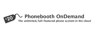 $20 PHONEBOOTH ONDEMAND THE UNLIMITED, FULL-FEATURED PHONE SYSTEM IN THE CLOUD logo