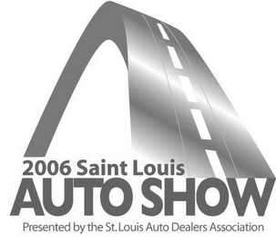 2006 SAINT LOUIS AUTO SHOW PRESENTED BY THE ST. LOUIS AUTO DEALERS ASSOCIATION logo