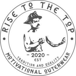 - 2020 – EST TRADITION AND QUALITY • RISE TO THE TOP • MOTIVATIONAL OUTERWEAR