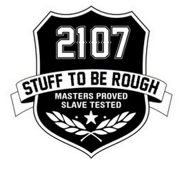 2107 STUFF TO BE ROUGH MASTERS PROVED SLAVE TESTED logo