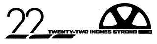 22 TWENTY-TWO INCHES STRONG logo