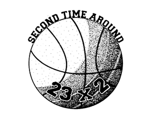 23 X 2 SECOND TIME AROUND