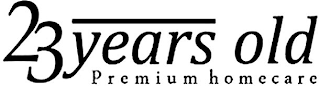 23 YEARS OLD PREMIUM HOMECARE logo