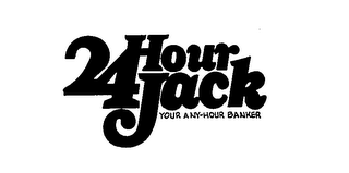 24 HOUR JACK YOUR ANY HOUR BANKER logo