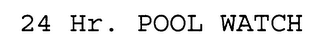 24 HR. POOL WATCH logo