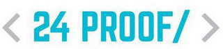 < 24 PROOF/ > logo