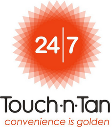 24|7 TOUCH · N · TAN CONVENIENCE IS GOLDEN