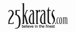 25KARATS.COM BELIEVE IN THE FINEST logo