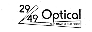 29/49 OPTICAL OUR NAME IS OUR PRICE logo