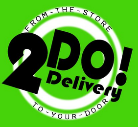 2DO! DELIVERY FROM - THE - STORE TO - YOUR - DOOR logo