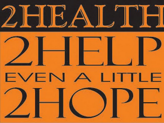 2HEALTH 2 HELP EVEN A LITTLE 2 HOPE logo