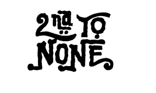 2ND TO NONE logo