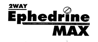 2WAY EPHEDRINE MAX logo