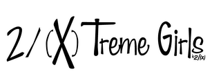 2/(X)TREME GIRLS BY 2/(X) STYLIZED logo
