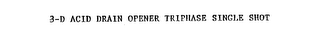 3-D ACID DRAIN OPENER TRIPHASE SINGLE SHOT logo