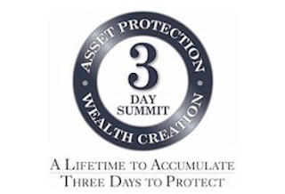 3 DAY SUMMIT ASSET PROTECTION WEALTH CREATION A LIFETIME TO ACCUMULATE THREE DAYS TO PROTECT logo